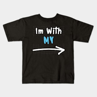 Im With MY! Kids T-Shirt